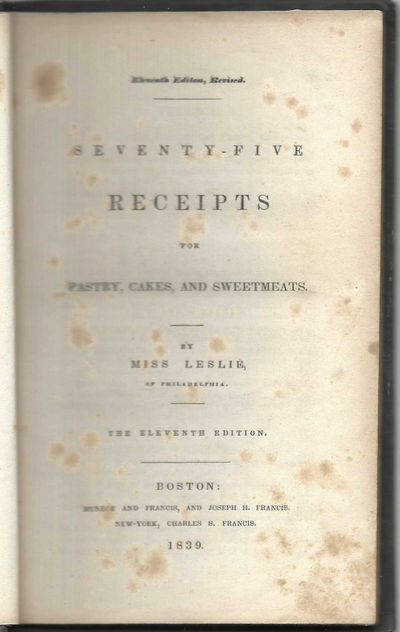 Seventy-Five Receipts, for Pastry, Cakes, and Sweetmeats. The Eleventh Edition