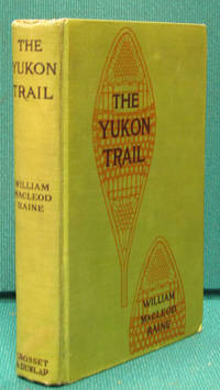 The Yukon Trail (The Grip of the Yukon- Photoplay Title) by Raine, William MacLeod - (1917)