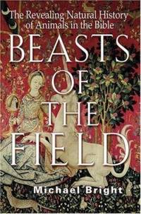 Beasts of the Field : The Revealing Natural History of Animals in the Bible