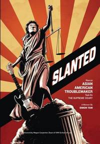 Slanted : How an Asian American Troublemaker Took on the Supreme Court