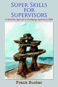 Super Skills for Supervisors: A Narrative Approach to Developing Supervisory Skills