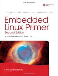 Embedded Linux Primer: A Practical Real-World Approach (Pearson Open Source Software Development...