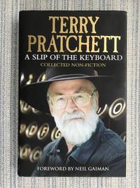 A Slip of the Keyboard: Collected Non-Fiction by Pratchett, Terry - 2014