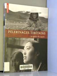 PÃ¨lerinages tibÃ©tains : Le goÃ»t du sacrÃ© by Pierre CriÃ© et Martin Melkonian - 2004