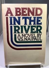 A Bend in the River by Naipaul, V. S. (Sir Vidiadhar Surajprasad Naipaul) - 1979