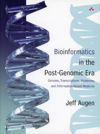 BIOINFORMATICS IN THE POST-GENOMONIC ERA : Genome, Transcriptome, Proteome, and Information-Based Medicine