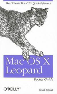 Mac OS X Leopard Pocket Guide : The Ultimate Mac OS X Quick Reference Guide by Chuck Toporek - 2007