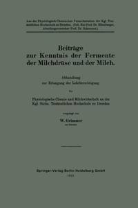Beitrage Zur Kenntnis Der Fermente Der Milchdruse Und Der Milch: Abhandlung Zur Erlangung Der...