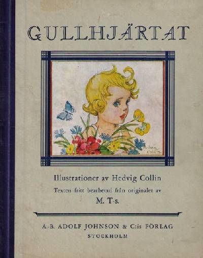 GULLHJÄRTAT. Ill. av Hedvig Collin. Texten fritt…