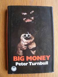 Big Money by Peter Turnbull - First edition first printing - 1984 - from Scene of the Crime Books, IOBA (SKU: biblio8654)