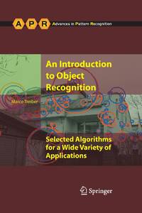 An Introduction to Object Recognition : Selected Algorithms for a Wide Variety of Applications