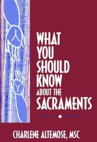 What You Should Know about the Sacraments