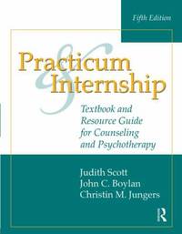 Practicum and Internship : Textbook and Resource Guide for Counseling and Psychotherapy