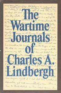 The Wartime Journals of Charles A. Lindbergh