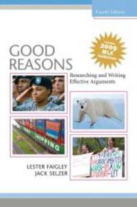 Good Reasons: Researching and Writing Effective Arguments, MLA Update (4th Edition) by Lester B. Faigley - 2009-04-02