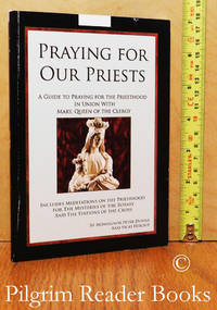 image of Praying for Our Priests: A Guide to Praying for the Priesthood in Union with Mary, Queen of the Clergy.