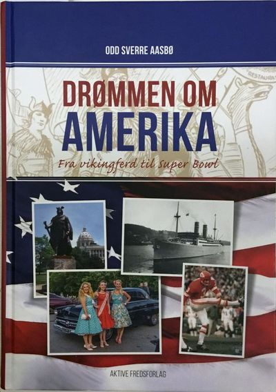 Drømmen om Amerika. Fra vikingferd til Super Bowl