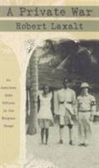 A Private War : An American Code Officer in the Belgian Congo