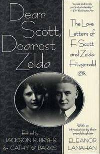 Dear Scott, Dearest Zelda : The Love Letters of F. Scott and Zelda Fitzgerald