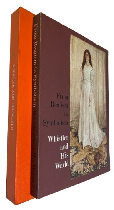 From Realism to Symbolism: Whistler and His World: An Exhibition Organized by the Department of Art History and Archaeology of Columbia University in the City of New York in Cooperation with the Philadelphia Museum of Art