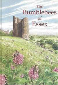 The Bumblebees of Essex. The Nature of Essex Series No. 4.