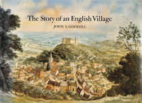 The Story Of An English Village by Goodall, John S - 1989-08-25