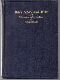 cover of Bill's School and Mine and Education after the War a Collection of Essays on Education