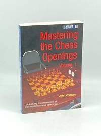 Mastering the Chess Openings Unlocking the Mysteries of the Modern Chess  Openings, Volume 1