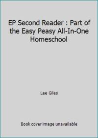 EP Second Reader: Part of the Easy Peasy All-in-One Homeschool (EP Reader Series)