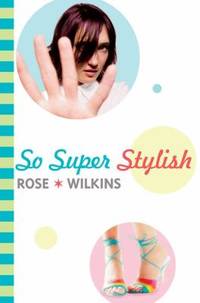 So Super Stylish by Rose Wilkins - 2006