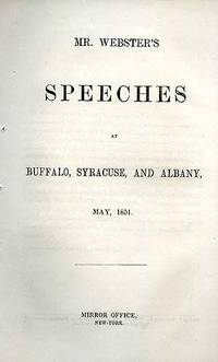 Mr. Webster's Speeches at Buffalo, Syracuse, and Albany, May, 1851