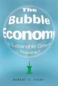 The Bubble Economy &acirc; Is Sustainable Growth Possible? (The MIT Press)