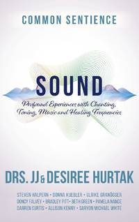 Sound: Profound Experiences with Chanting, Toning, Music, and Healing Frequencies