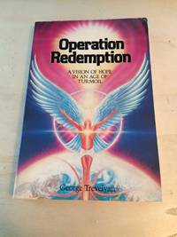 Operation Redemption: A Vision of Hope In an Age of Turmoil by George Trevelyan - 1981