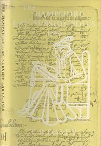 The Hampshire lay subsidy rolls, 1586: With the city of Winchester assessment of a fifteenth and tenth, 1585 (Hampshire record series vol. 4)