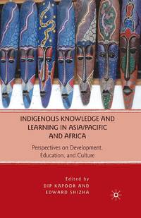 Indigenous Knowledge and Learning in Asia/Pacific and Africa : Perspectives on Development,...