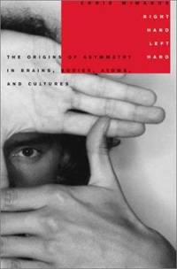 Right Hand, Left Hand : The Origins of Asymmetry in Brains, Bodies, Atoms and Cultures