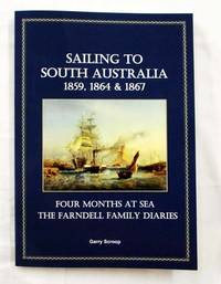 Sailing to South Australia 1859, 1864 & 1867  Four Months at Sea The Farndell Family Diaries