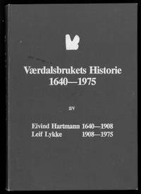 Værdalsbrukets Historie 1640-1975 av Eivind Hartmann 1640-1908 - Leif Lykke 1908-1975.