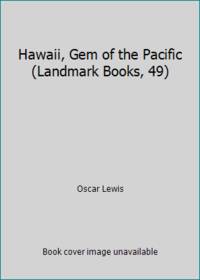 Hawaii, Gem of the Pacific (Landmark Books, 49)