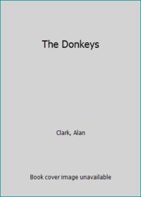 The Donkeys by Clark, Alan - 1965