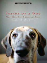 image of Inside of a Dog: What Dogs See, Smell, and Know (Thorndike Nonfiction)