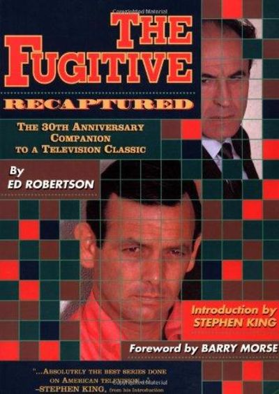The Fugitive Recaptured: The 30th Anniversary Companion to a Television Classic
