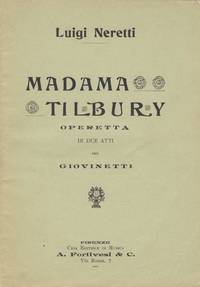 Madama Tilbury Operetta in due Atti ... Parole di Luda Gironi ... A te, Luisina, mia Figliolina diletta. [Piano-vocal score]