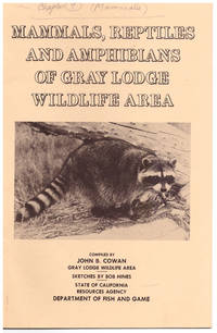 Mammals, Reptiles, and Amphibians of Gray Lodge Wildlife Area by John B. Cowan, - ca. 1970