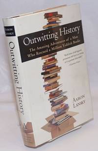 image of Outwitting History: the amazing adventures of a man who rescued a million Yiddish books