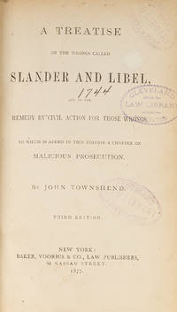 A Treatise on the Wrongs Called Slander and Libel, And on the..