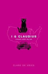 cover of I and Claudius : Travels with My Cat