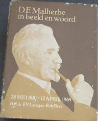 D.F. Malherbe in beeld en woord 28 MEI 1881- 12 APRIL 1969