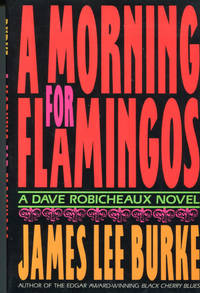 A MORNING FOR FLAMINGOS. by BURKE, JAMES LEE - 1990